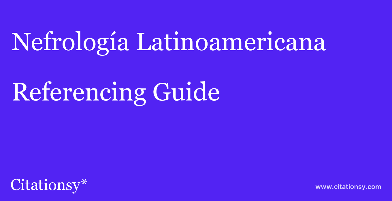 cite Nefrología Latinoamericana  — Referencing Guide